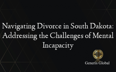 Navigating Divorce in South Dakota: Addressing the Challenges of Mental Incapacity