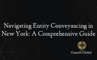 Navigating Entity Conveyancing in New York: A Comprehensive Guide