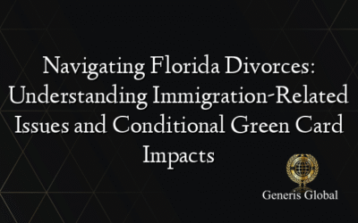 Navigating Florida Divorces: Understanding Immigration-Related Issues and Conditional Green Card Impacts