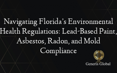 Navigating Florida’s Environmental Health Regulations: Lead-Based Paint, Asbestos, Radon, and Mold Compliance