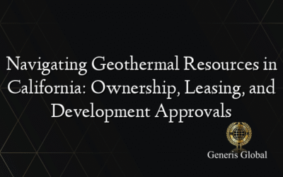 Navigating Geothermal Resources in California: Ownership, Leasing, and Development Approvals