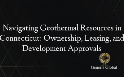 Navigating Geothermal Resources in Connecticut: Ownership, Leasing, and Development Approvals