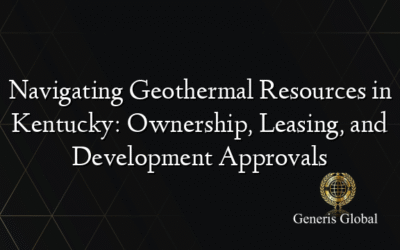 Navigating Geothermal Resources in Kentucky: Ownership, Leasing, and Development Approvals