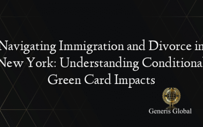 Navigating Immigration and Divorce in New York: Understanding Conditional Green Card Impacts
