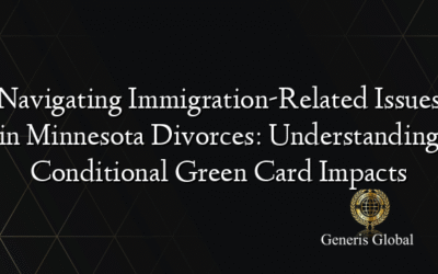 Navigating Immigration-Related Issues in Minnesota Divorces: Understanding Conditional Green Card Impacts