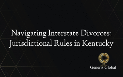 Navigating Interstate Divorces: Jurisdictional Rules in Kentucky