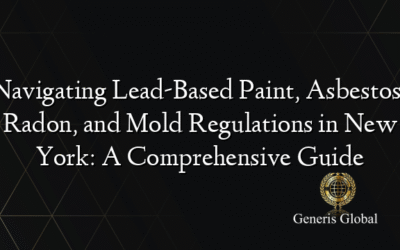 Navigating Lead-Based Paint, Asbestos, Radon, and Mold Regulations in New York: A Comprehensive Guide