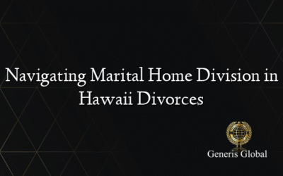 Navigating Marital Home Division in Hawaii Divorces
