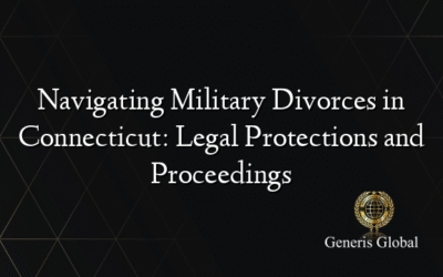 Navigating Military Divorces in Connecticut: Legal Protections and Proceedings