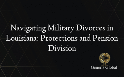 Navigating Military Divorces in Louisiana: Protections and Pension Division