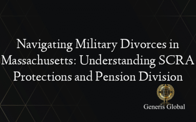 Navigating Military Divorces in Massachusetts: Understanding SCRA Protections and Pension Division