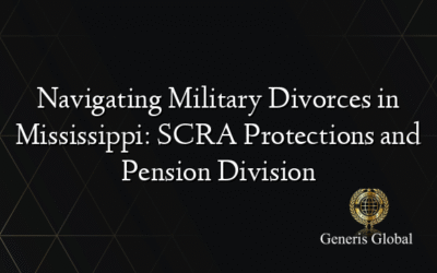 Navigating Military Divorces in Mississippi: SCRA Protections and Pension Division