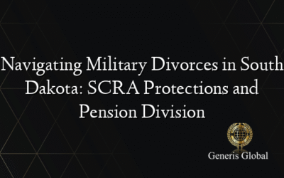 Navigating Military Divorces in South Dakota: SCRA Protections and Pension Division