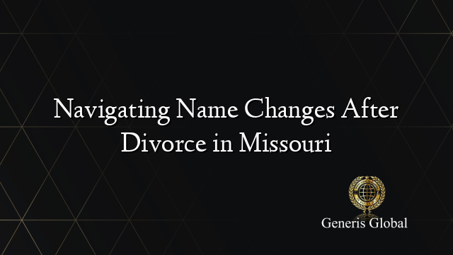 Navigating Name Changes After Divorce in Missouri