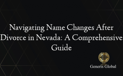 Navigating Name Changes After Divorce in Nevada: A Comprehensive Guide