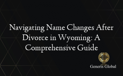 Navigating Name Changes After Divorce in Wyoming: A Comprehensive Guide