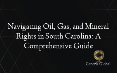 Navigating Oil, Gas, and Mineral Rights in South Carolina: A Comprehensive Guide