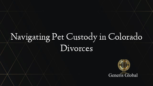 Navigating Pet Custody in Colorado Divorces