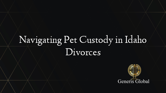 Navigating Pet Custody in Idaho Divorces