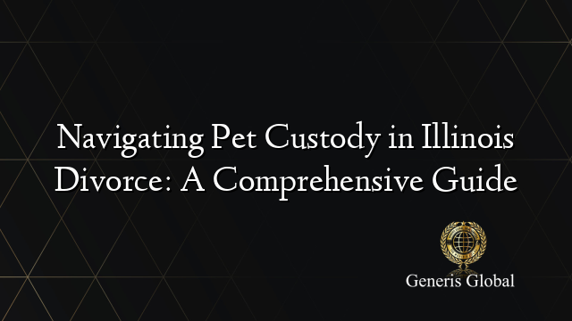 Navigating Pet Custody in Illinois Divorce: A Comprehensive Guide