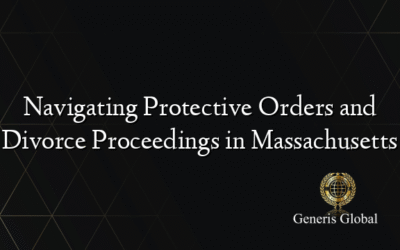 Navigating Protective Orders and Divorce Proceedings in Massachusetts