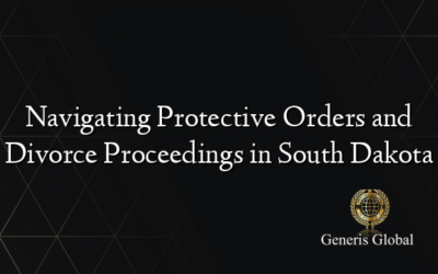 Navigating Protective Orders and Divorce Proceedings in South Dakota