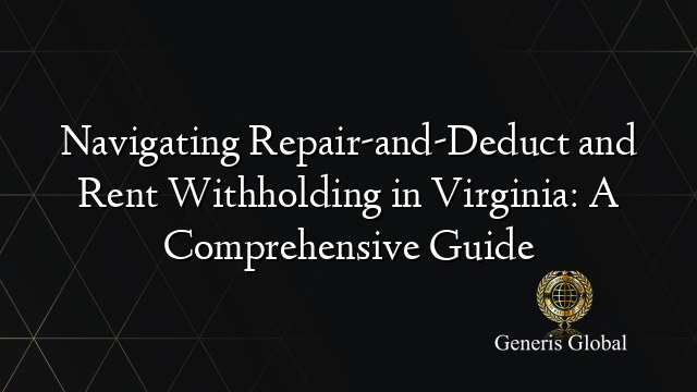Navigating Repair-and-Deduct and Rent Withholding in Virginia: A Comprehensive Guide