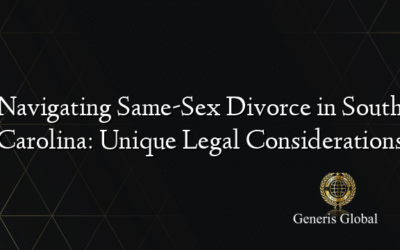 Navigating Same-Sex Divorce in South Carolina: Unique Legal Considerations