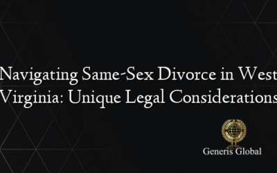 Navigating Same-Sex Divorce in West Virginia: Unique Legal Considerations