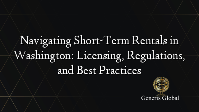 Navigating Short-Term Rentals in Washington: Licensing, Regulations, and Best Practices