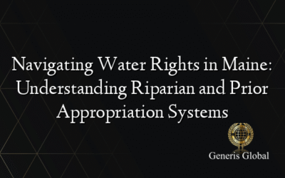 Navigating Water Rights in Maine: Understanding Riparian and Prior Appropriation Systems