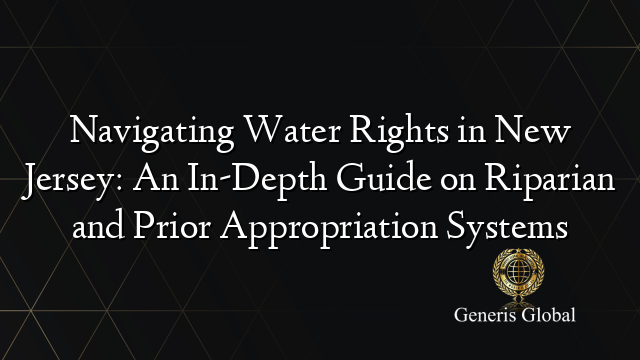 Navigating Water Rights in New Jersey: An In-Depth Guide on Riparian ...