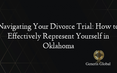 Navigating Your Divorce Trial: How to Effectively Represent Yourself in Oklahoma