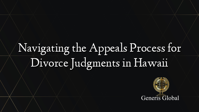Navigating the Appeals Process for Divorce Judgments in Hawaii