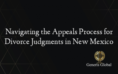 Navigating the Appeals Process for Divorce Judgments in New Mexico