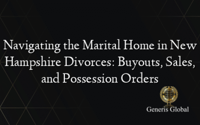 Navigating the Marital Home in New Hampshire Divorces: Buyouts, Sales, and Possession Orders