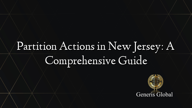 Partition Actions in New Jersey: A Comprehensive Guide