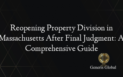Reopening Property Division in Massachusetts After Final Judgment: A Comprehensive Guide