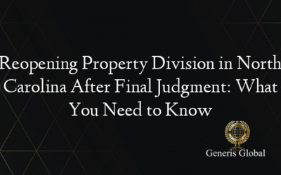 Reopening Property Division in North Carolina After Final Judgment: What You Need to Know