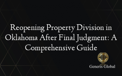 Reopening Property Division in Oklahoma After Final Judgment: A Comprehensive Guide