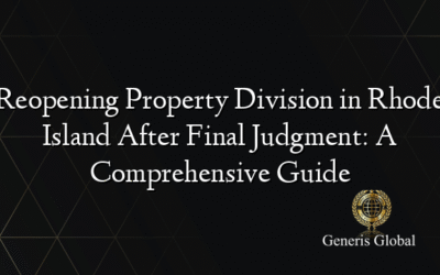 Reopening Property Division in Rhode Island After Final Judgment: A Comprehensive Guide