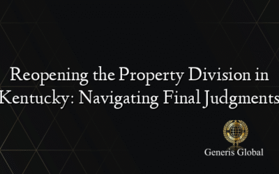 Reopening the Property Division in Kentucky: Navigating Final Judgments