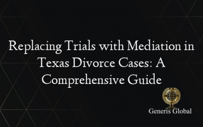 Replacing Trials with Mediation in Texas Divorce Cases: A Comprehensive Guide