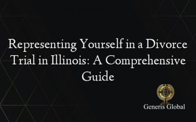 Representing Yourself in a Divorce Trial in Illinois: A Comprehensive Guide