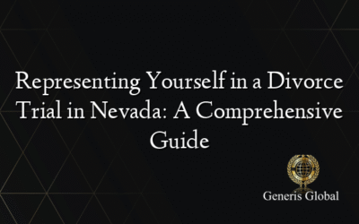Representing Yourself in a Divorce Trial in Nevada: A Comprehensive Guide