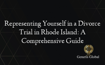 Representing Yourself in a Divorce Trial in Rhode Island: A Comprehensive Guide