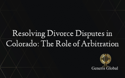 Resolving Divorce Disputes in Colorado: The Role of Arbitration