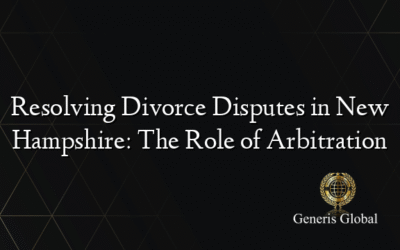 Resolving Divorce Disputes in New Hampshire: The Role of Arbitration