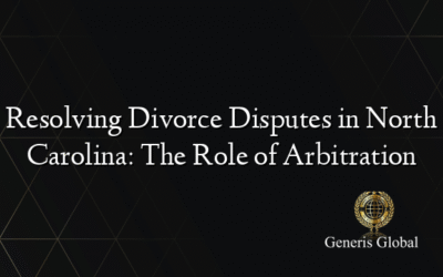 Resolving Divorce Disputes in North Carolina: The Role of Arbitration