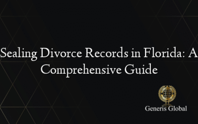 Sealing Divorce Records in Florida: A Comprehensive Guide